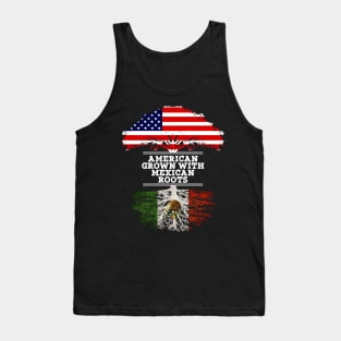 American Grown With Mexican Roots - Gift for Mexican From Mexico Tank Top